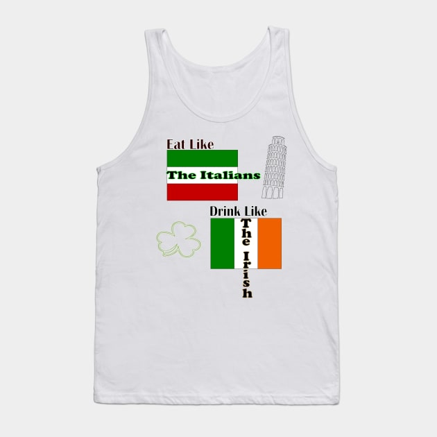 Eat Italian Drink Irish Tank Top by Ruggeri Collection